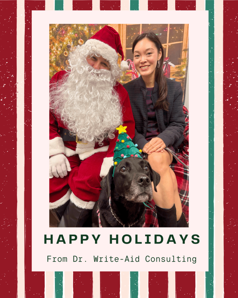 Happy holidays from Dr. Write-Aid Consulting! Pictured includes Santa with Doreen and dog Tiffany. Tiffany is wearing a Christmas tree hat.